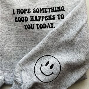 i hope something good happens to you crewneck - marinna and co